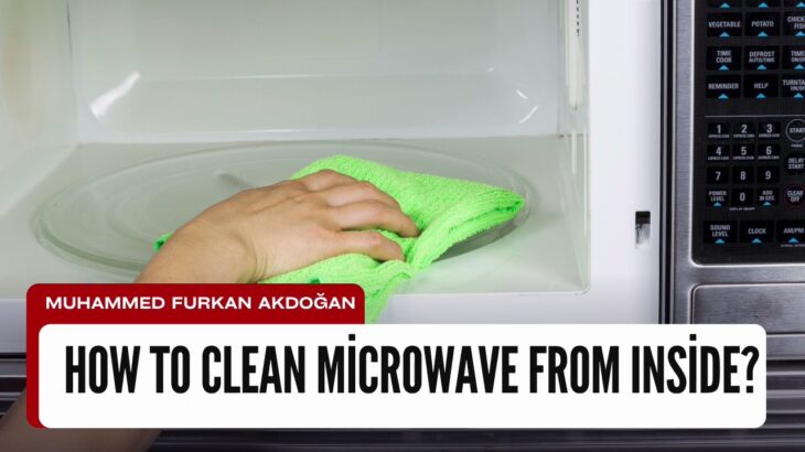 How To Clean Microwave From Inside? Quick And Natural Methods To Deep Clean A Dirty Microwave Fast
